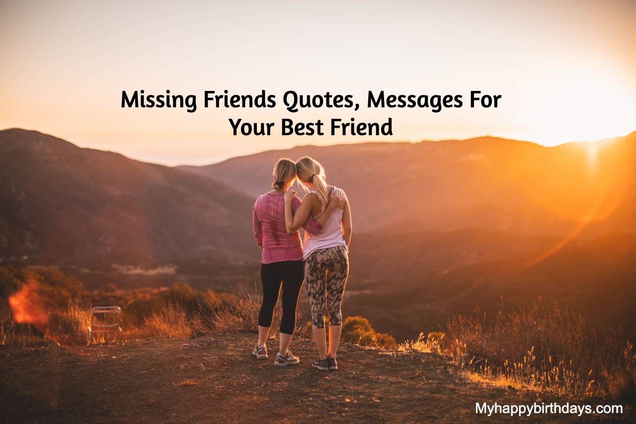 102 Missing Friends Quotes Messages For Your Best Friend